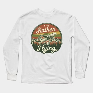 I'd Rather Be Flying Long Sleeve T-Shirt